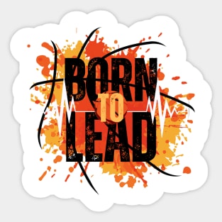 Born To Lead Sticker
